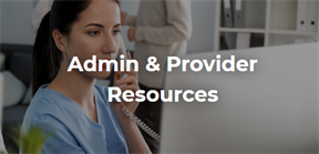 Click for Admin and Provider resources.